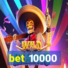 bet 10000